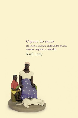 O Povo Do Santo: Religião, História E Cultura Dos Orixás,, De Lody, Raul. Editora Wmf Martins Fontes, Capa Mole Em Português