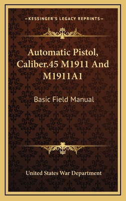 Libro Automatic Pistol, Caliber.45 M1911 And M1911a1: Bas...