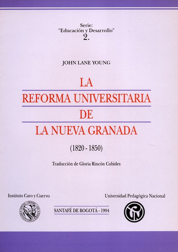 Libro La Reforma Universitaria De La Nueva Granada 1820-1850