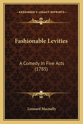 Libro Fashionable Levities: A Comedy In Five Acts (1785) ...