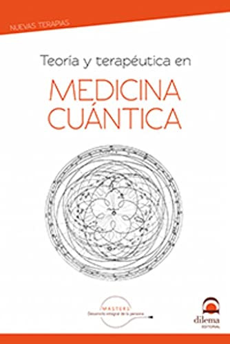 Teoria Y Terapeutuca En Medicina Cuantica