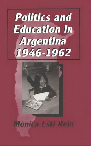 Politics And Education In Argentina, 1946-1962, De Monica Rein. Editorial Taylor Francis Ltd, Tapa Dura En Inglés