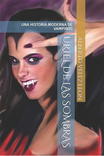 Libro: Uriel De Las Sombras: Una Historia Moderna De Vampiro