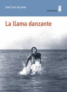 La Llama Danzante, José Luis De Juan, Minúscula