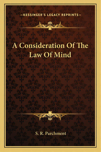 A Consideration Of The Law Of Mind, De Parchment, S. R.. Editorial Kessinger Pub Llc, Tapa Blanda En Inglés