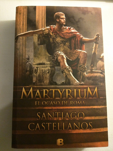 Martyrium El Ocaso De Roma Santiago Castellanos /en Belgrano
