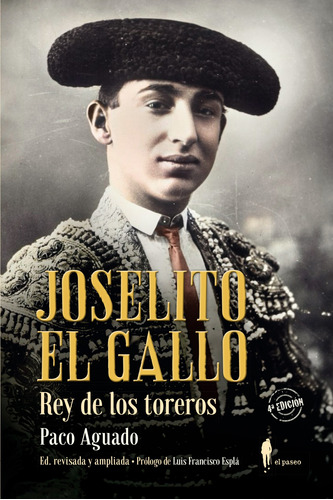 Joselito El Gallo Rey De Los Toreros - Aguado Paco