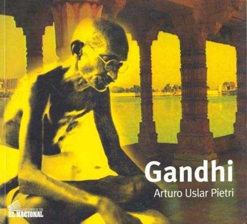 Gandhi, De Uslar Pietri, Arturo. Editorial Los Libros De El Nacional, Tapa Blanda En Español, 2004
