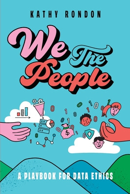 Libro We The People: A Playbook For Data Ethics In A Demo...
