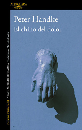 El Chino Del Dolor, De Handke, Peter. Editorial Alfaguara, Tapa Blanda En Español