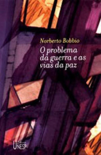 O Problema Da Guerra E As Vias Da Paz, De Bobbio, Norberto. Editora Unesp, Capa Mole, Edição 1ª Edição - 2003 Em Português