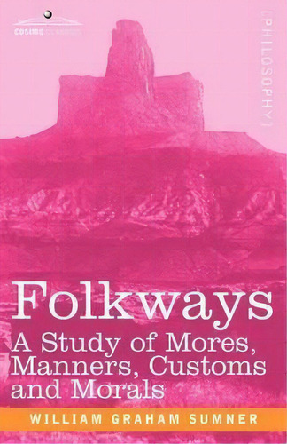Folkways, De William Graham Sumner. Editorial Cosimo Classics, Tapa Blanda En Inglés