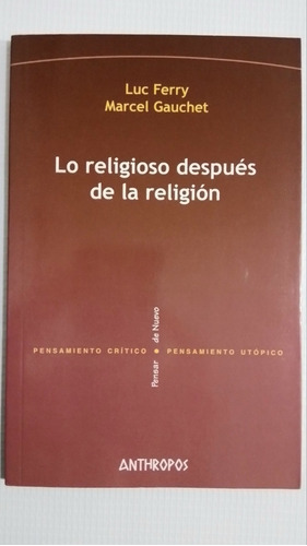 Lo Religioso Después De La Religión Luc Ferry M Gauchet I