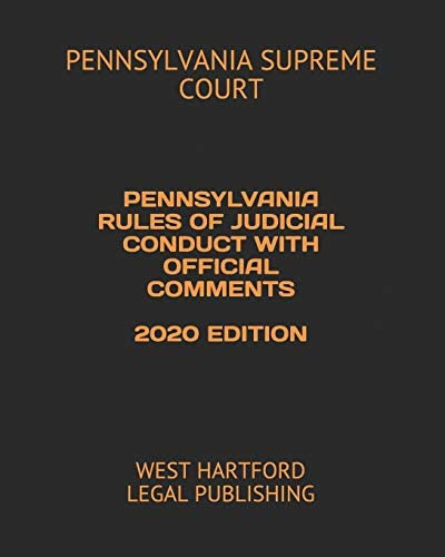 Pennsylvania Rules Of Judicial Conduct With Official Comments 2020 Edition: West Hartford Legal Publishing, De Supreme Court, Pennsylvania. Editorial Independently Published, Tapa Blanda En Inglés