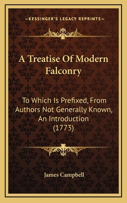 Libro A Treatise Of Modern Falconry: To Which Is Prefixed...