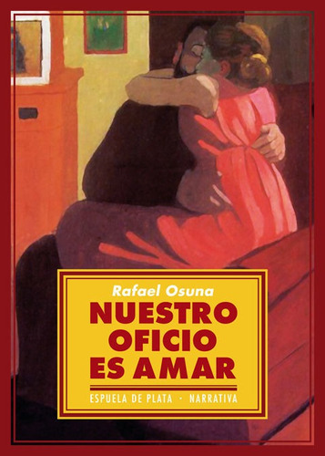 Nuestro oficio es amar, de Osuna, Rafael. Editorial Ediciones Espuela de Plata, tapa blanda en español