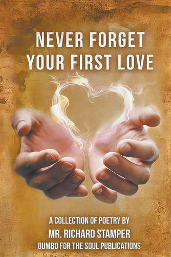 Never Forget Your First Love, De Stamper, Richard. Editorial Go To Publish, Tapa Blanda En Inglés