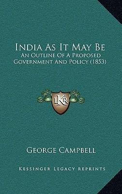 Libro India As It May Be : An Outline Of A Proposed Gover...