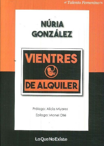 Libro Vientres De Alquiler De Alicia Miyares, De Alicia Miyares. Editorial Lo Que No Existe, Tapa Blanda En Español, 9999