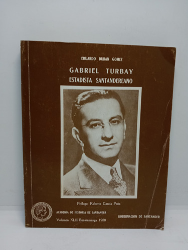Gabriel Turbay - Estadista Santandereano - Eduardo Durán 