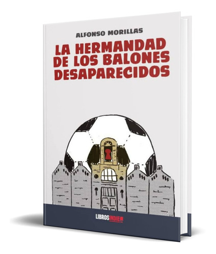 Libro La Hermandad De Los Balones Desaparecidos [ Original ]