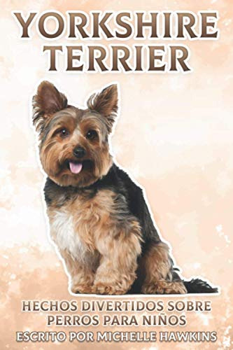 Yorkshire Terrier: Hechos Divertidos Sobre Perros Para Niños