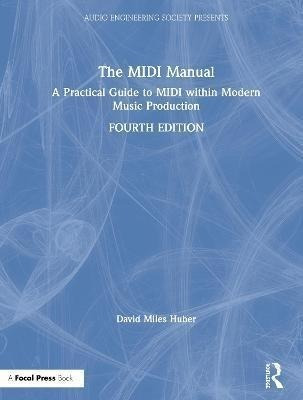 The Midi Manual : A Practical Guide To Midi Within Modern...
