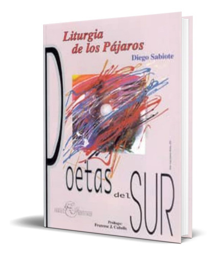 La Liturgia De Los Pajaros, De Diego Sabiote Navarro. Editorial Arraez Editores S.l., Tapa Blanda En Español, 2004