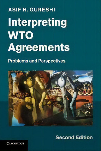 Interpreting Wto Agreements : Problems And Perspectives, De Asif H. Qureshi., Vol. 1. Editorial Cambridge University Press, Tapa Blanda, Edición Second Edition En Inglés