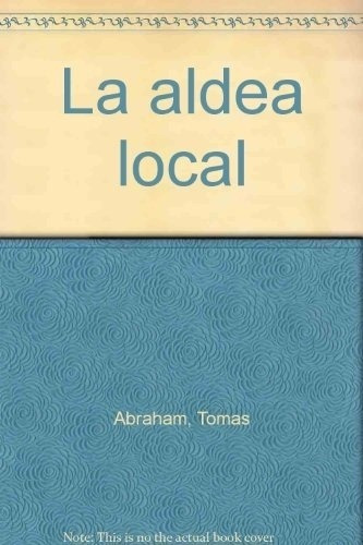 Aldea Local , La - Tomas Abraham, De Tomás Abraham. Editorial Eudeba En Español
