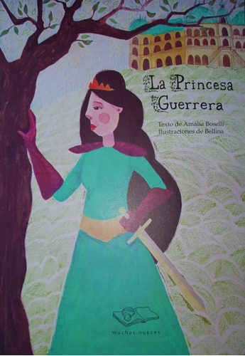 La Princesa Guerrera - Amalia Boselli - Muchas Nueces
