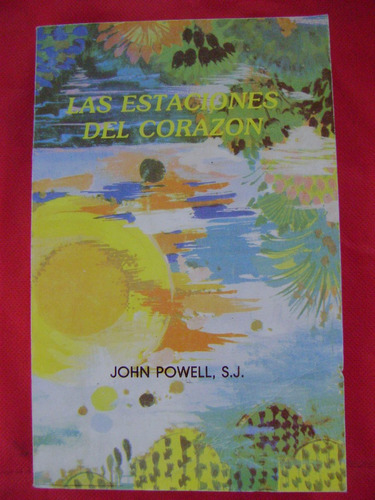 Las Estaciones Del Corazón - John Powell, S. J.