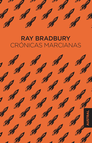 Crónicas marcianas, de Bradbury, Ray. Serie Singular Editorial Austral México, tapa blanda en español, 2021