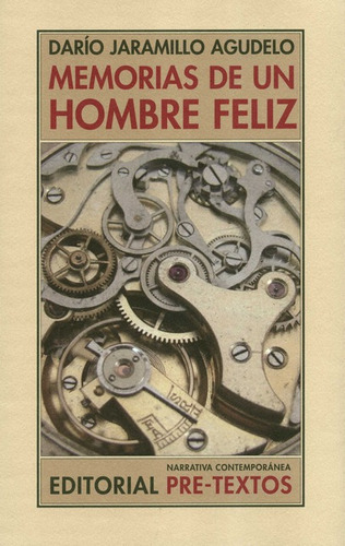 Memorias De Un Hombre Feliz, De Jaramillo Agudelo, Darío. Editorial Pre-textos, Tapa Blanda, Edición 1 En Español, 2010