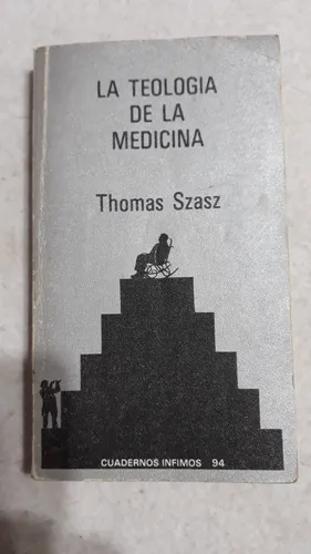La Teología De La Medicina - Thomas Szasz - 1ra Edición (Usado)