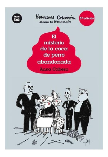 El misterio de la caca de perro abandonada, de Cabeza, Anna. Editorial Bambú, tapa blanda, edición 1 en español, 2014