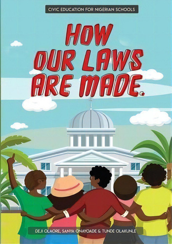 How Our Laws Are Made. : Teaching Kids About Civic Literacy, De Deji Olaore. Editorial Development Partners, Tapa Blanda En Inglés