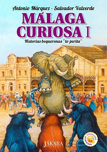 Málaga Curiosa I. Historias Boqueronas  To Perita .: 1 (alik
