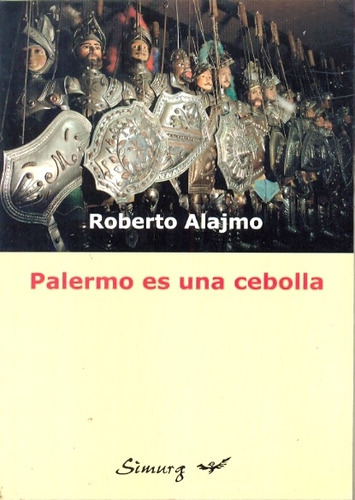 Palermo Es Una Cebolla (palermo E Una Cipolla), De Alajmo, Roberto. Serie N/a, Vol. Volumen Unico. Editorial Simurg, Tapa Blanda, Edición 1 En Español, 2010
