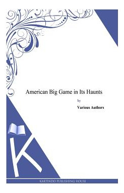 Libro American Big Game In Its Haunts - Grinnell, George ...