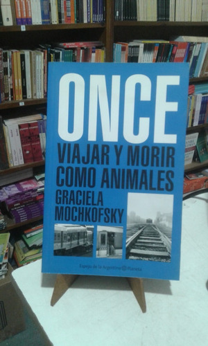 Once Viajar Y Morir Como Animales Mochkofsky Graciela