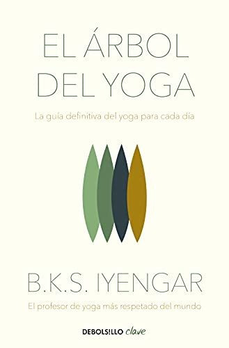 El Árbol Del Yoga: La Guía Definitiva Del Yoga Para Cada Día