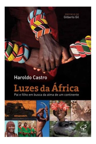 Livro Luzes Da África - Pai E Filho Em Busca Da Alma De Um Continente - Haroldo Castro [2012]