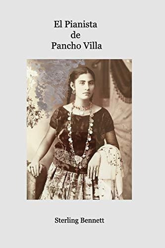 Libro : El Pianista De Pancho Villa - Bennett, Sterling 