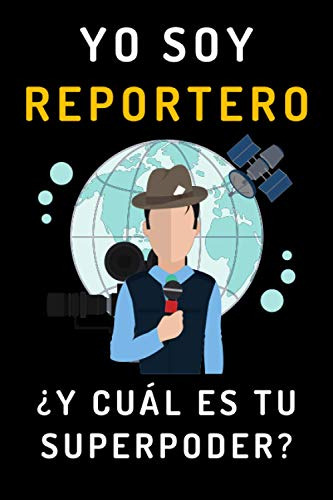 Yo Soy Reportero ¿y Cual Es Tu Superpoder?: Cuaderno De Nota