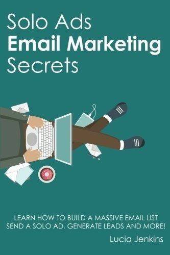 Solo Ads Email Marketing Secrets : Lucia Jenkins 