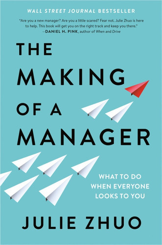 The Making Of A Manager : What To Do When Everyone Looks To You, De Julie Zhuo. Editorial Ebury Publishing, Tapa Blanda En Inglés, 2019