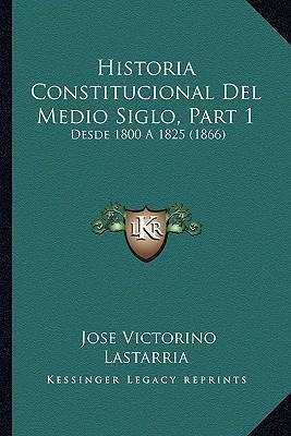 Libro Historia Constitucional Del Medio Siglo, Part 1 : D...
