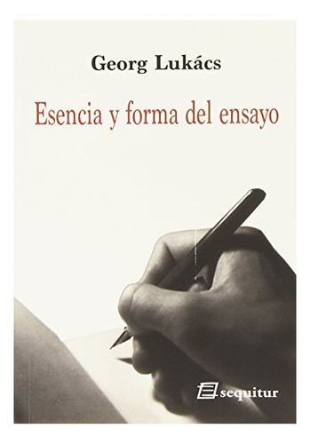 Libro Esencia Y Forma Del Ensayo  De Lukaks Georg