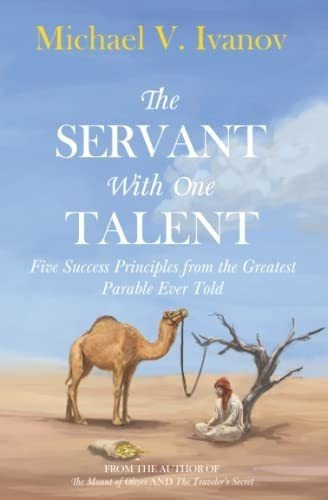 The Servant With One Talent Five Success Principles., de Ivanov, Michael. Editorial SpeakLife en inglés